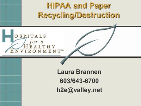 HIPAA and Paper Recycling/Destruction Laura Brannen 603/643-6700