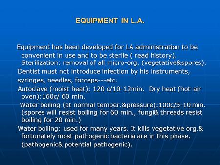 EQUIPMENT IN L.A. Equipment has been developed for LA administration to be convenient in use and to be sterile ( read history). Sterilization: removal.