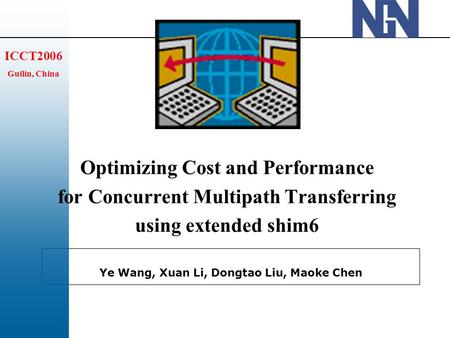 Ye Wang, Xuan Li, Dongtao Liu, Maoke Chen ICCT2006 Guilin, China Optimizing Cost and Performance for Concurrent Multipath Transferring using extended shim6.