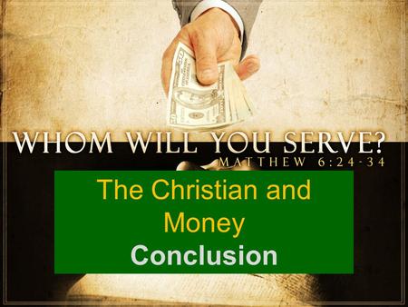 The Christian and Money Conclusion. Questions about Money!