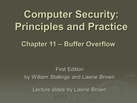 Computer Security: Principles and Practice First Edition by William Stallings and Lawrie Brown Lecture slides by Lawrie Brown Chapter 11 – Buffer Overflow.
