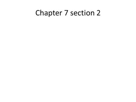 Chapter 7 section 2.