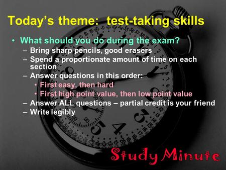 1 B/Z/M1005 - F 06 - Lec 25 Today’s theme: test-taking skills What should you do during the exam? –Bring sharp pencils, good erasers –Spend a proportionate.
