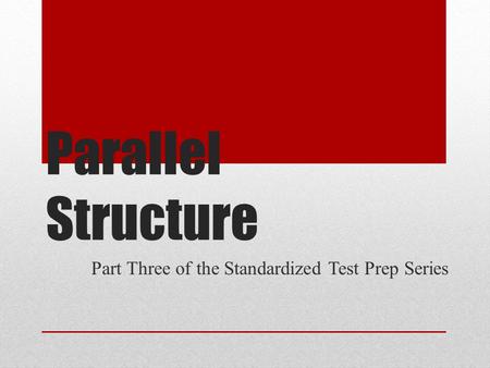 Part Three of the Standardized Test Prep Series