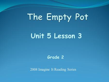 Unit 5 Lesson 3 Grade 2 2008 Imagine It Reading Series.