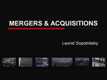 MERGERS & ACQUISITIONS Leonid Sopotnitskiy. Part 1 Restructuring a business.
