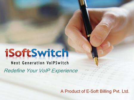 Redefine Your VoIP Experience A Product of E-Soft Billing Pvt. Ltd.