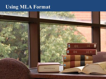 Using MLA Format. Why do I need to use a format?