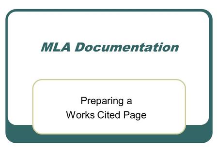 MLA Documentation Preparing a Works Cited Page. Work from a Library or Subscription Service SOME EXAMPLES Academic Search Premiere Lexis-Nexis EBSCO InfoTrac.