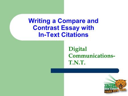 Writing a Compare and Contrast Essay with In-Text Citations Digital Communications- T.N.T.