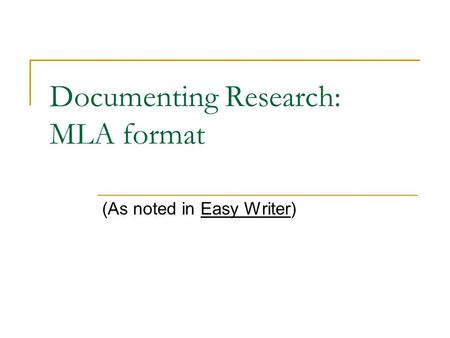 Documenting Research: MLA format (As noted in Easy Writer)