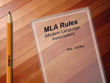 MLA Rules (Modern Language Association) Mrs. Dahlke.