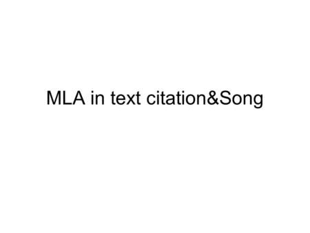 MLA in text citation&Song. Formatting Section 1 Paragraph1: Intro to section Paragraph2: Subtopic 1 for bks 1&2 Paragraph3: Subtopic 2 for bks 1&2 Paragraph4: