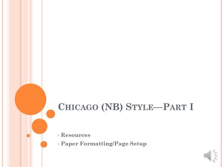 C HICAGO (NB) S TYLE —P ART I Resources Paper Formatting/Page Setup.