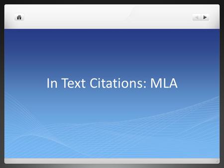In Text Citations: MLA.