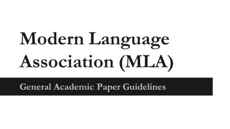 Modern Language Association (MLA) General Academic Paper Guidelines.