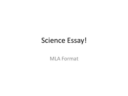 Science Essay! MLA Format. You must write a science research paper based on a chemistry topic. DuPoint science essay challenge: calls on students to research,