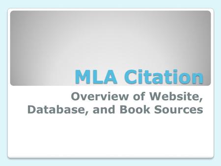 MLA Citation Overview of Website, Database, and Book Sources.