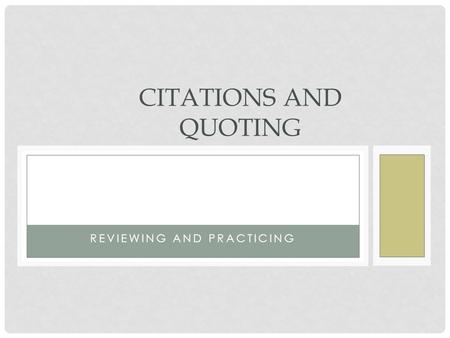 REVIEWING AND PRACTICING CITATIONS AND QUOTING. TERMS YOU SHOULD KNOW: A REVIEW Database: online collection of resources Paraphrase: putting text into.