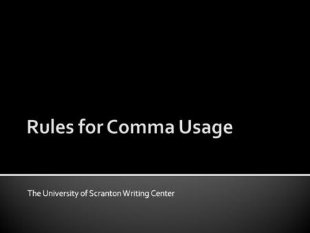 The University of Scranton Writing Center.  This writing tutorial provides eleven basic rules which explain whether comma usage is necessary in particular.