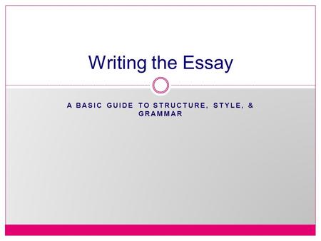 A Basic Guide to Structure, Style, & Grammar