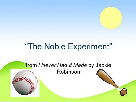 “The Noble Experiment”