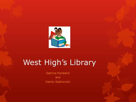 West High’s Library Sabrina Moreland and Wendy Szatkowski.