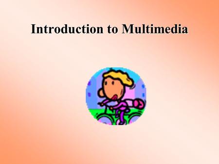 Introduction to Multimedia. What Is Multimedia The combined use of several media, such as movies, slides, music, and lighting, especially for the purpose.