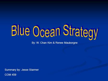 Blue Ocean Strategy By: W. Chan Kim & Renee Mauborgne