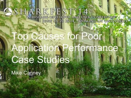 Top Causes for Poor Application Performance Case Studies Mike Canney.