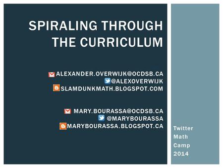 Twitter Math Camp 2014 SPIRALING THROUGH THE CURRICULUM SLAMDUNKMATH.BLOGSPOT.COM