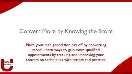 Convert More by Knowing the Score