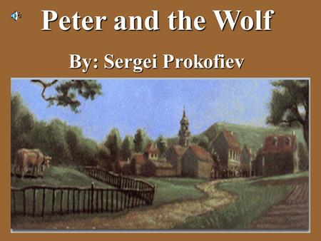 Peter and the Wolf By: Sergei Prokofiev. Sergei Prokofiev as a young boy.