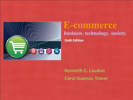 E-commerce business. technology. society. Kenneth C. Laudon