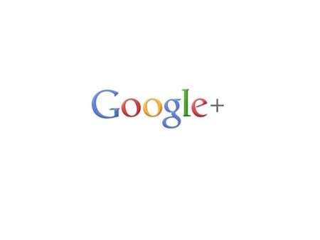 Google+Google+ Session Objectives: –By the end of this session, participants will be able to: Identify the basic features of Google+ Implement Google+