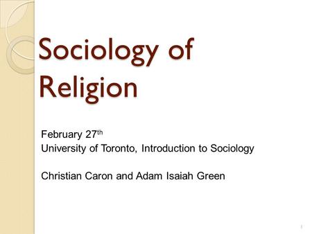 Sociology of Religion February 27th University of Toronto, Introduction to Sociology Christian Caron and Adam Isaiah Green Copyright © 2010 by Nelson.