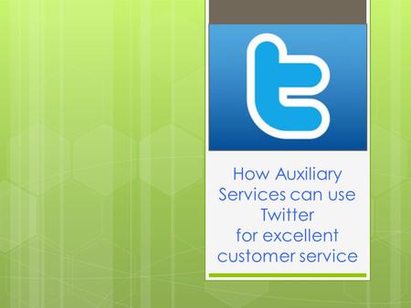 How Auxiliary Services can use Twitter for excellent customer service.