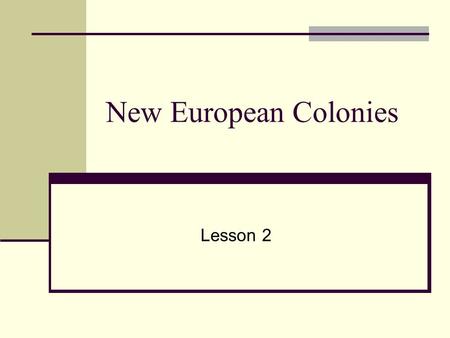New European Colonies Lesson 2.