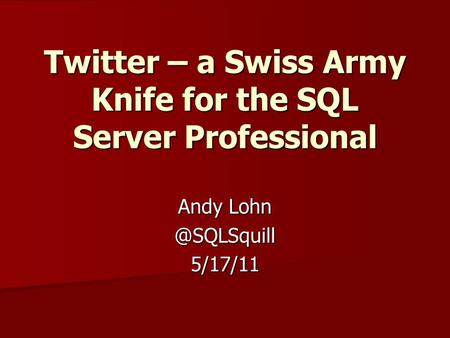 Twitter – a Swiss Army Knife for the SQL Server Professional Andy