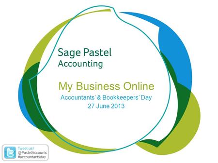 Heading 1 (Arial bold - point size 22) My Business Online Accountants’ & Bookkeepers’ Day 27 June 2013 Tweet #accountantsday.