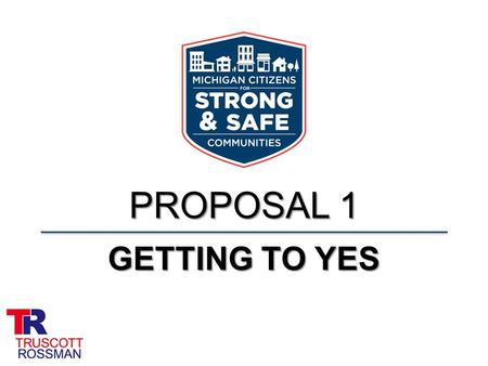 PROPOSAL 1 GETTING TO YES. Proposal 1 Ground Zero 39.2% public support 39.2% yes 17.0% no 43.0% undecided April 14, 2014 ±4%