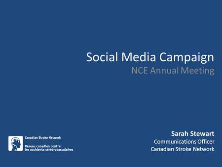 Social Media Campaign NCE Annual Meeting Sarah Stewart Communications Officer Canadian Stroke Network.