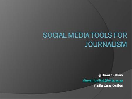 @DineshBalliah Radio Goes Online.
