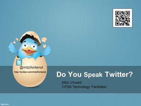 Do You Speak Twitter? Mitzi Vincent CPSB Technology