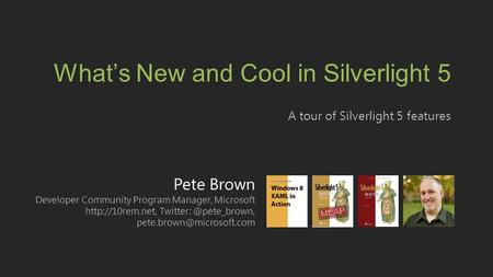 What’s New and Cool in Silverlight 5