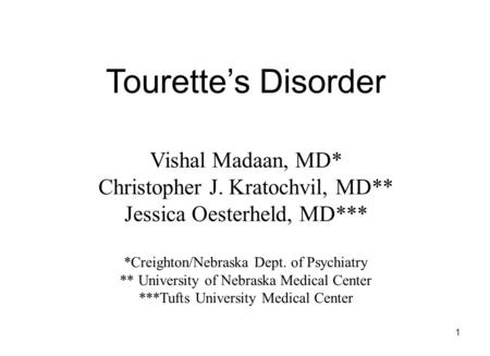 Tourette’s Disorder Vishal Madaan, MD* Christopher J. Kratochvil, MD**