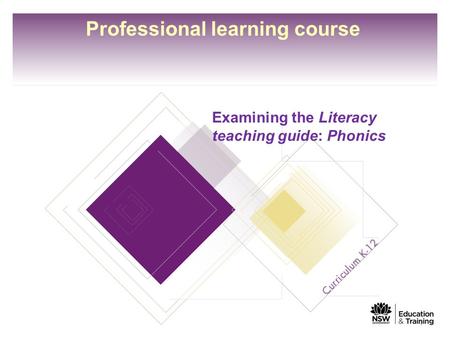 Professional learning course Examining the Literacy teaching guide: Phonics 1.