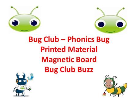 Bug Club – Phonics Bug Printed Material Magnetic Board Bug Club Buzz