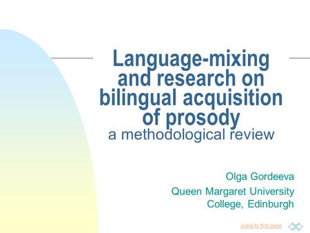 Jump to first page Language-mixing and research on bilingual acquisition of prosody a methodological review Olga Gordeeva Queen Margaret University College,