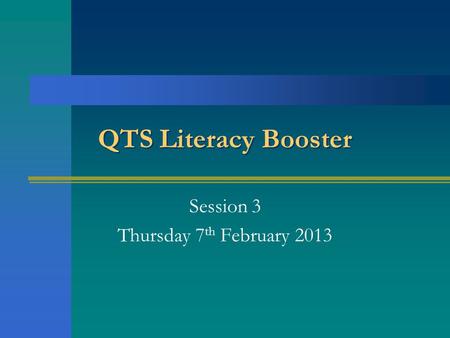 QTS Literacy Booster Session 3 Thursday 7 th February 2013.